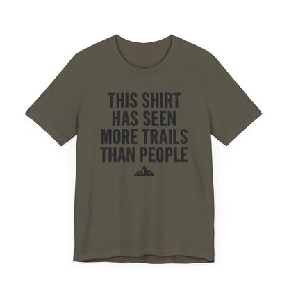 Seen More Trails than People Trekking T-Shirt