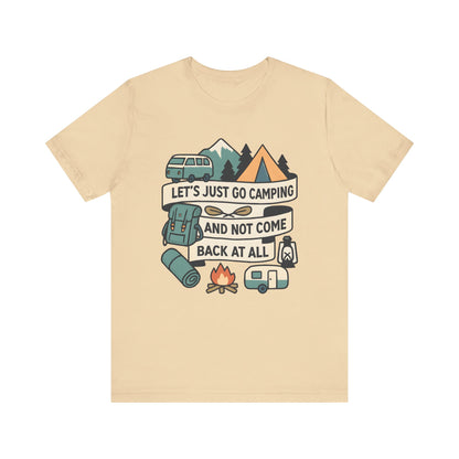 Lets Just Go Camping T-Shirt