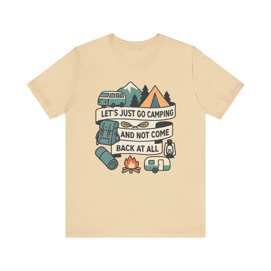 Lets Just Go Camping T-Shirt