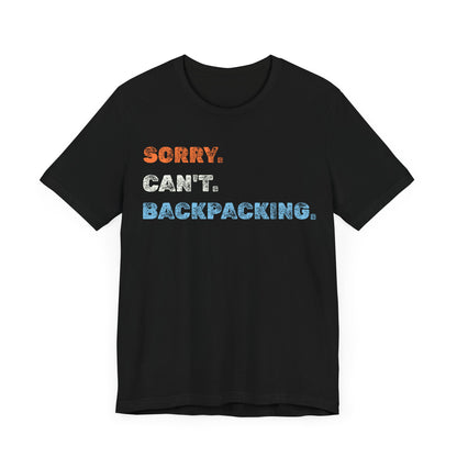 Sorry. Can't. Backpacking. T-Shirt