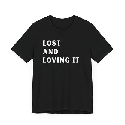 Lost and Loving It camping T-Shirt