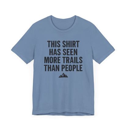 Seen More Trails than People Trekking T-Shirt