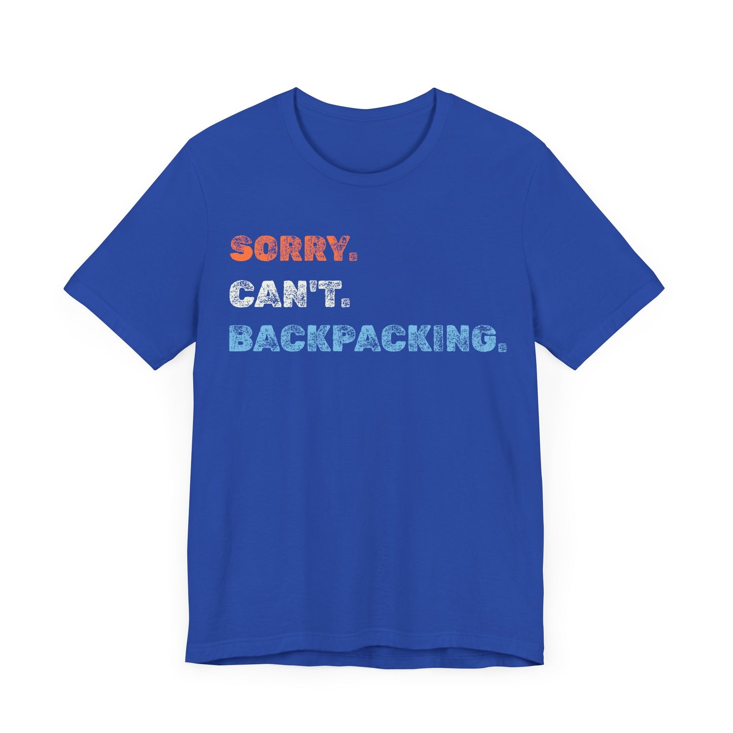 Sorry. Can't. Backpacking. T-Shirt