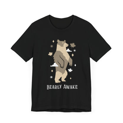 Bearly Awake T-Shirt