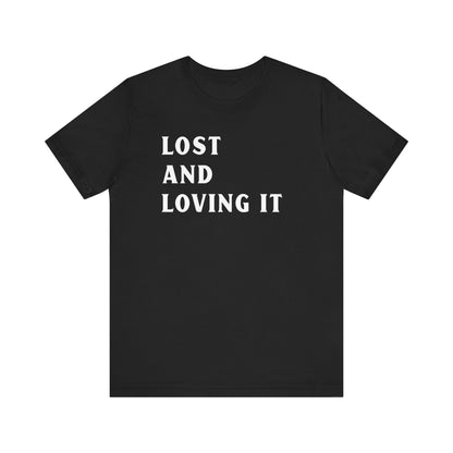 Lost and Loving It camping T-Shirt