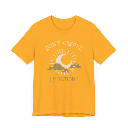 Don't Create Limitations Camping T-Shirt