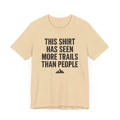 Seen More Trails than People Trekking T-Shirt