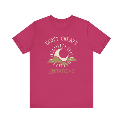 Don't Create Limitations Camping T-Shirt