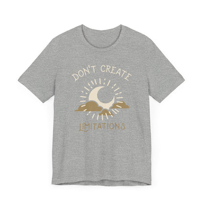 Don't Create Limitations Camping T-Shirt