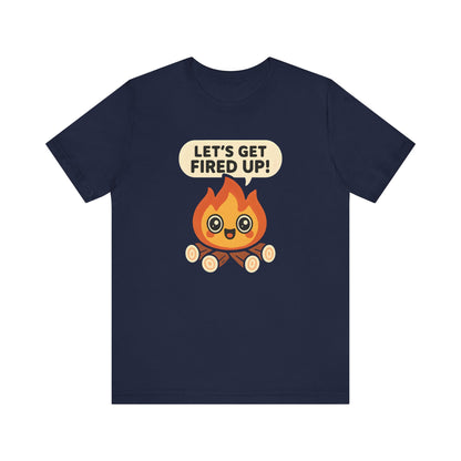 Get Fired Up Camping T-Shirt