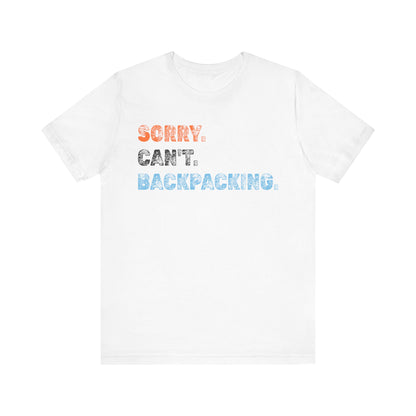 Sorry. Can't. Backpacking. T-Shirt