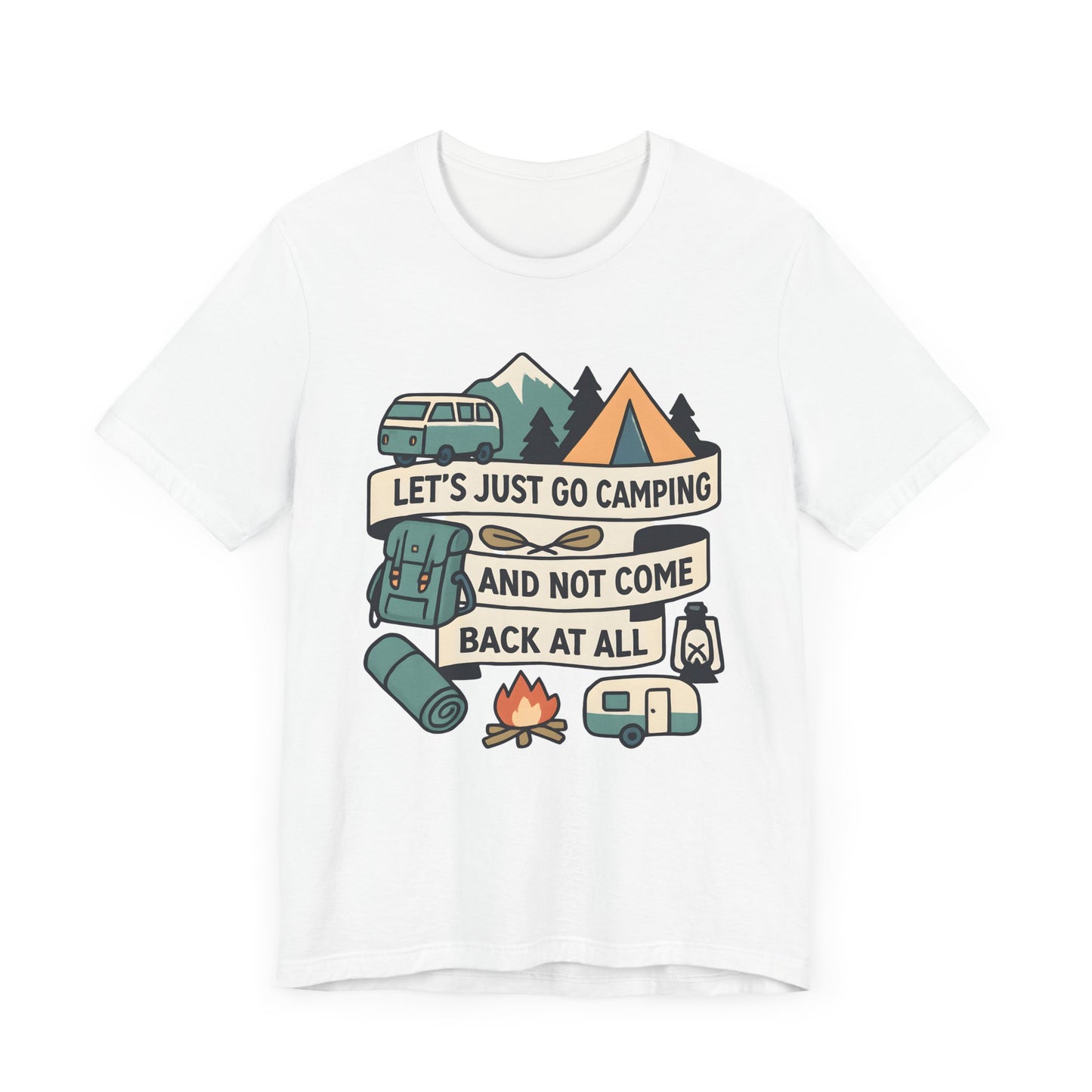 Lets Just Go Camping T-Shirt