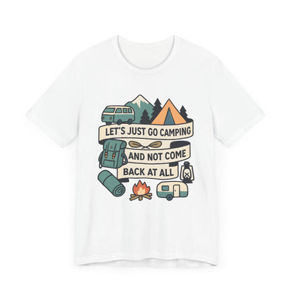 Lets Just Go Camping T-Shirt
