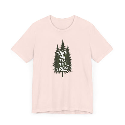 Take me to the trees Camping T-Shirt