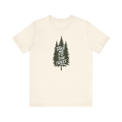 Take me to the trees Camping T-Shirt