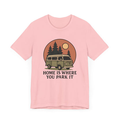 Home is Where You Park It Camping T-Shirt