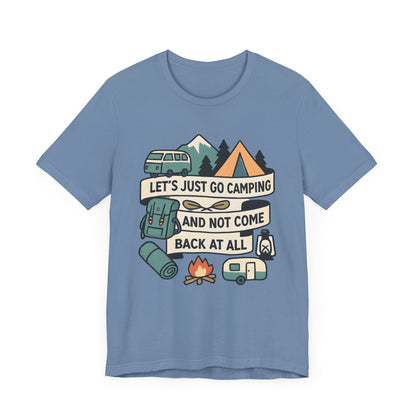 Lets Just Go Camping T-Shirt