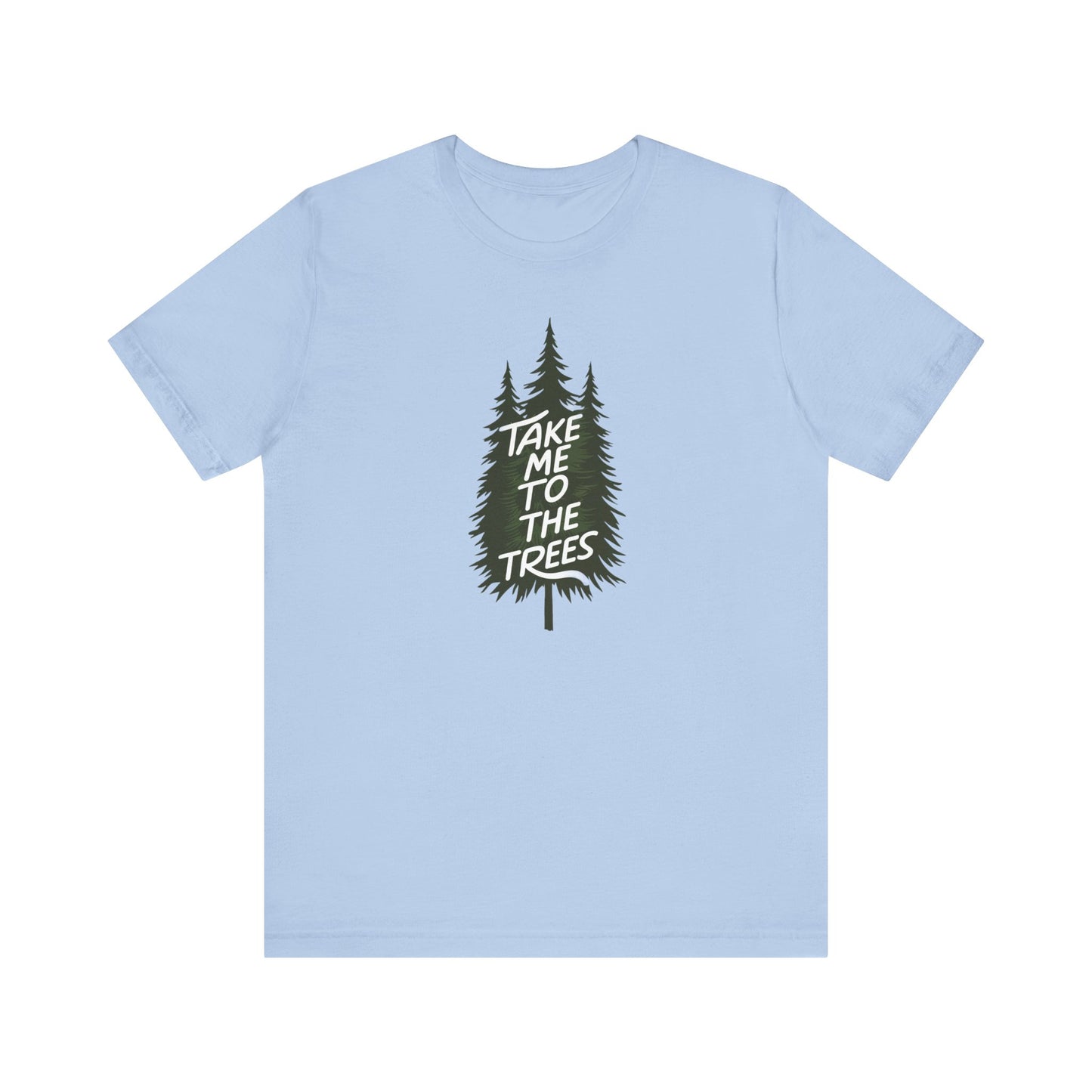 Take me to the trees Camping T-Shirt