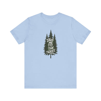 Take me to the trees Camping T-Shirt
