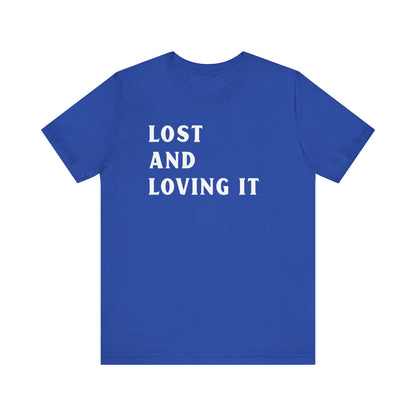 Lost and Loving It camping T-Shirt