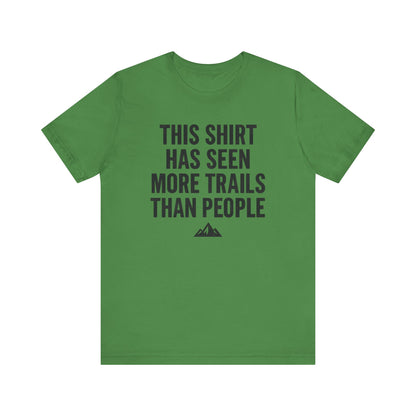 Seen More Trails than People Trekking T-Shirt