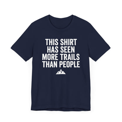 Seen More Trails than People Trekking T-Shirt