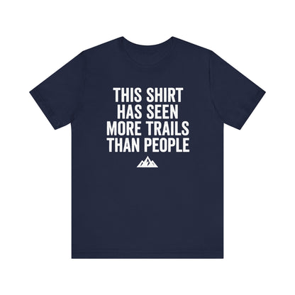 Seen More Trails than People Trekking T-Shirt