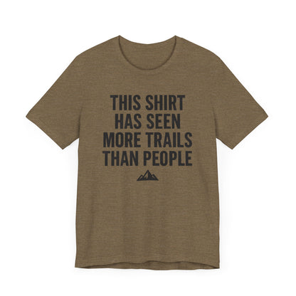 Seen More Trails than People Trekking T-Shirt