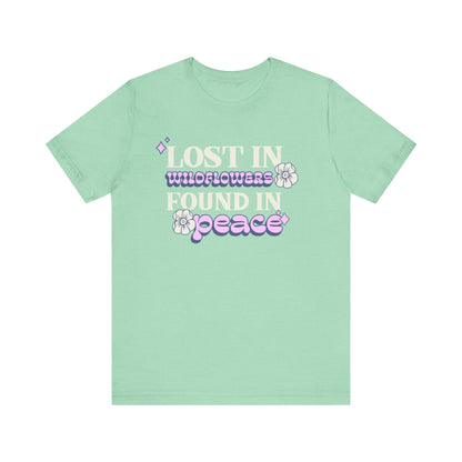 Lost in Wild Flowers, Found in Peace floral T-Shirt