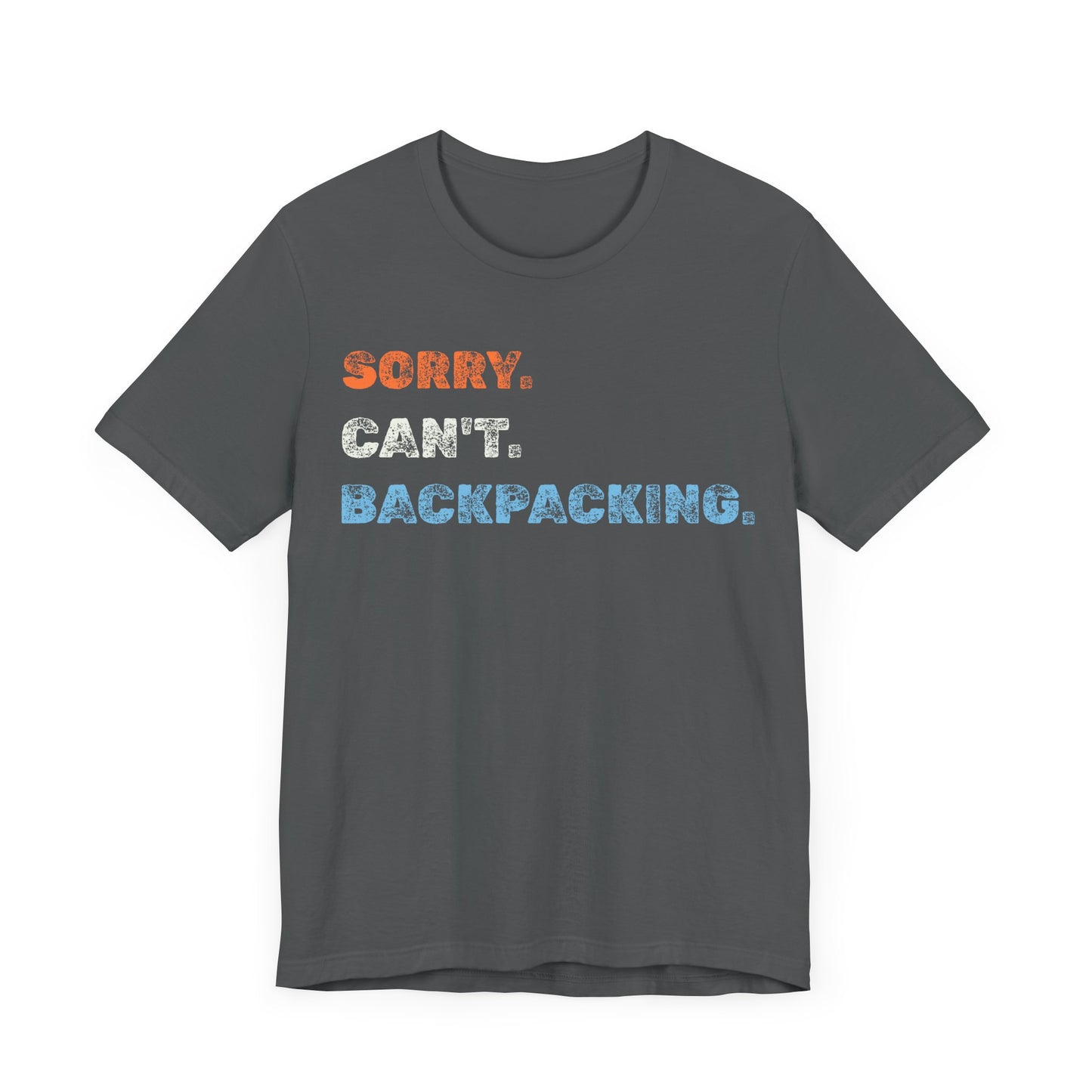 Sorry. Can't. Backpacking. T-Shirt