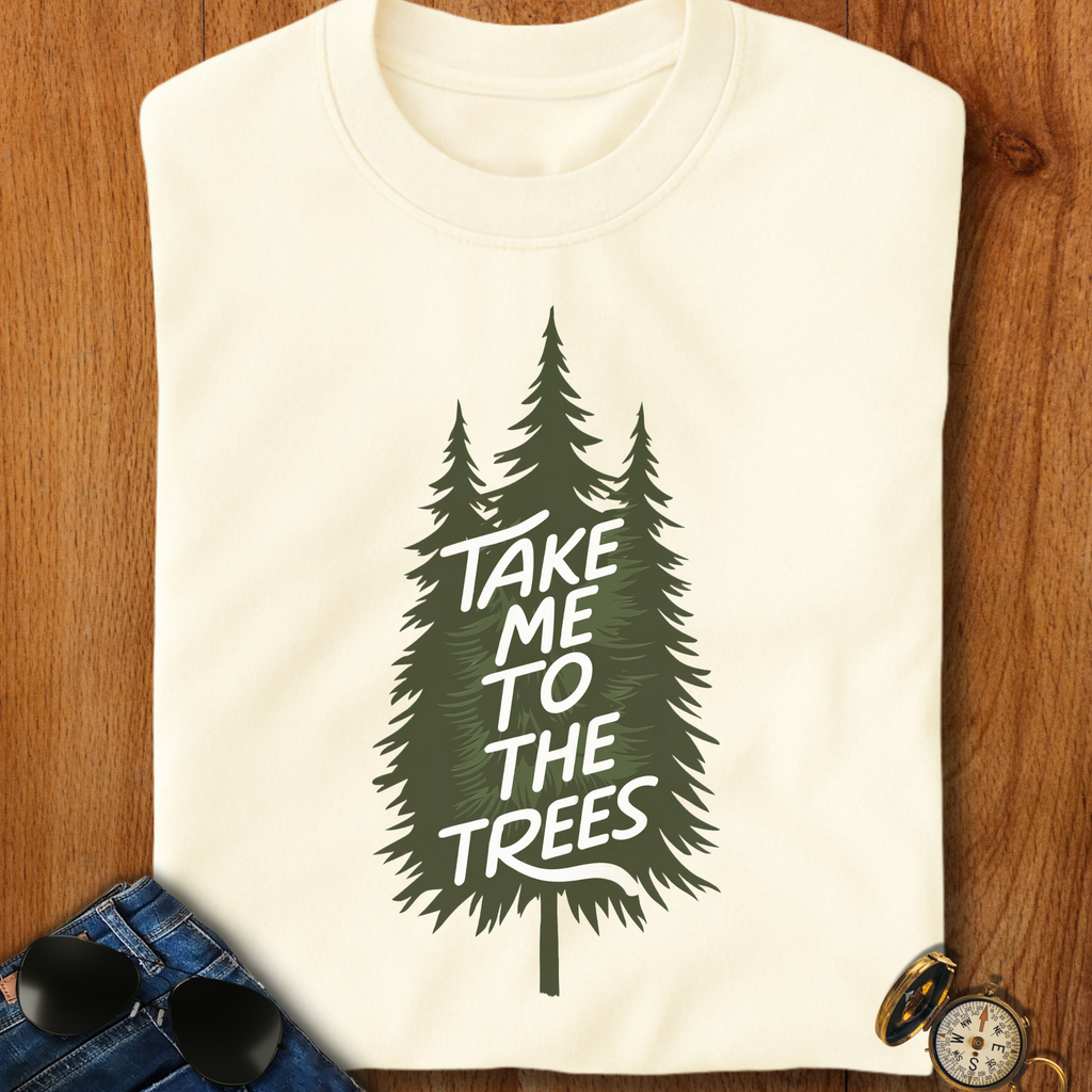 Take me to the trees Camping T-Shirt