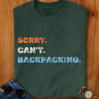 Sorry. Can't. Backpacking. T-Shirt
