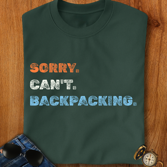 Sorry. Can't. Backpacking. T-Shirt