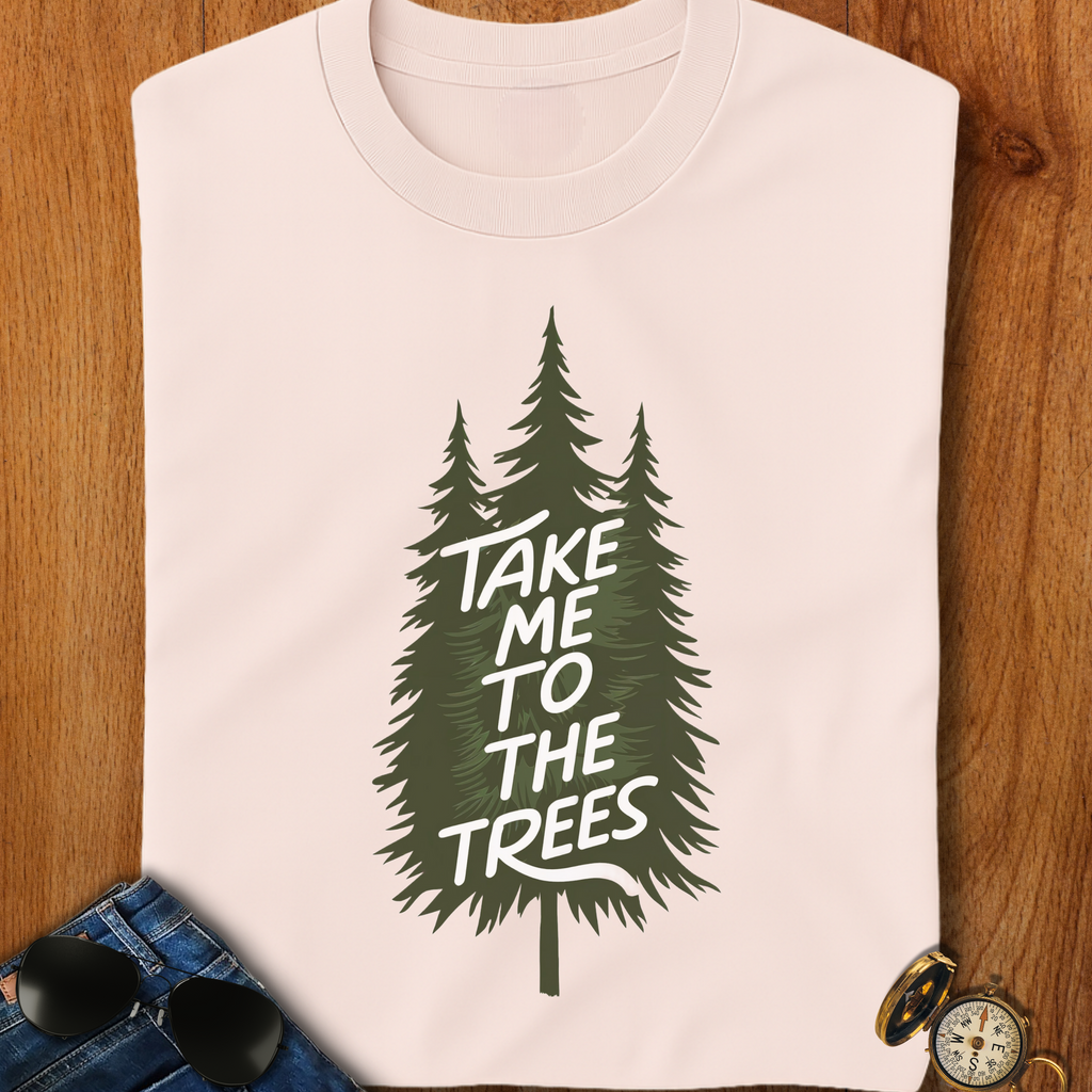 Take me to the trees Camping T-Shirt