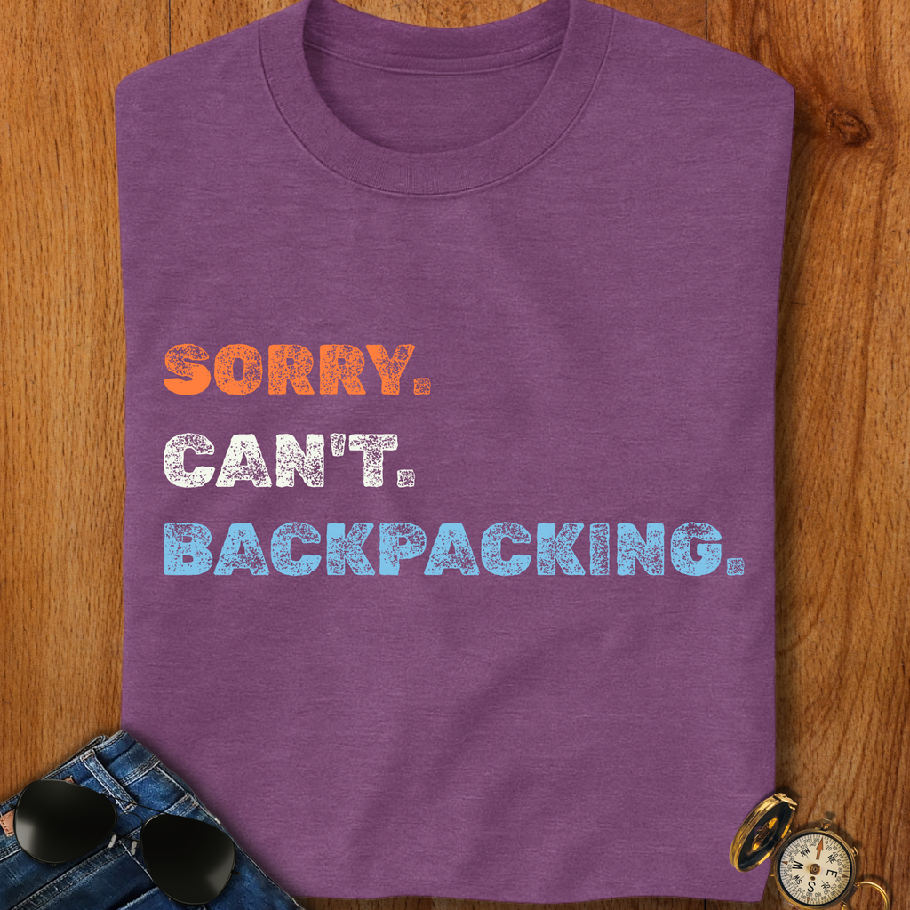 Sorry. Can't. Backpacking. T-Shirt