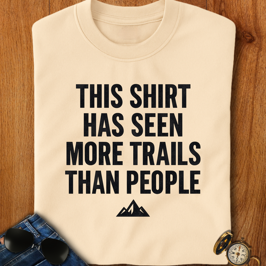 Seen More Trails than People Trekking T-Shirt