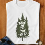 Take me to the trees Camping T-Shirt