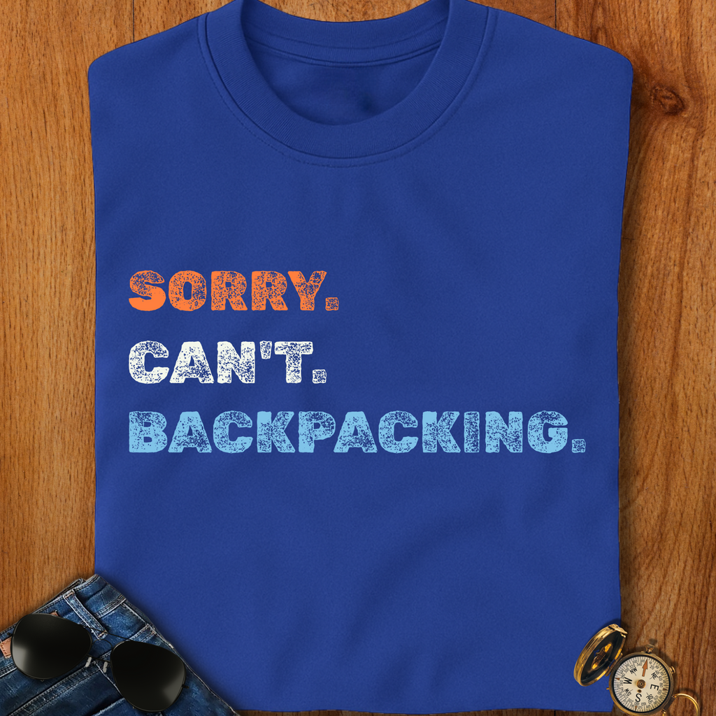 Sorry. Can't. Backpacking. T-Shirt