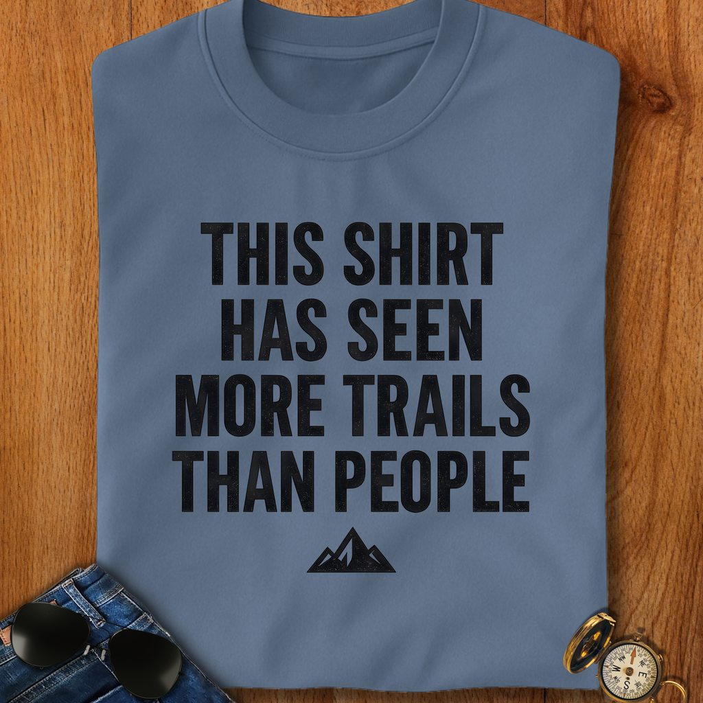 Seen More Trails than People Trekking T-Shirt