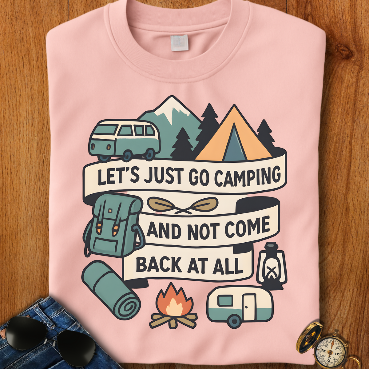 Lets Just Go Camping T-Shirt