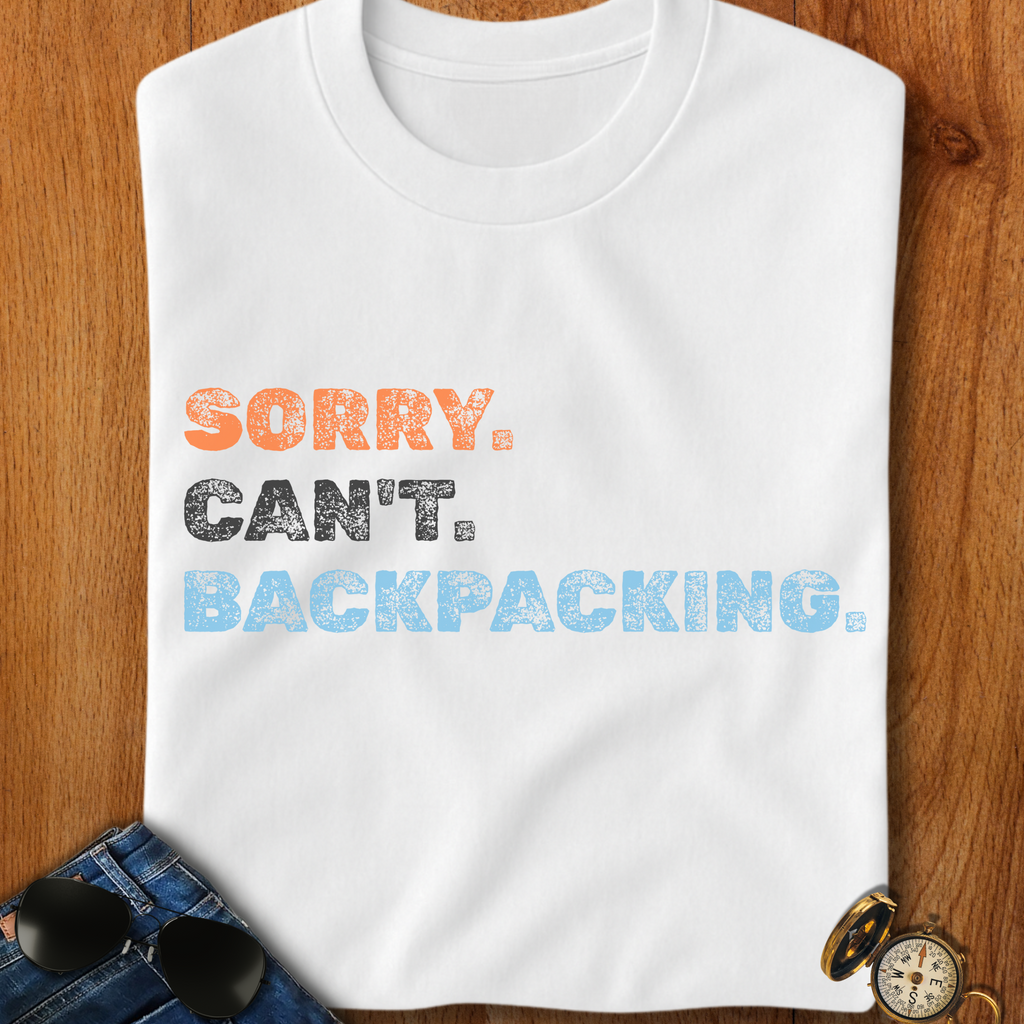Sorry. Can't. Backpacking. T-Shirt