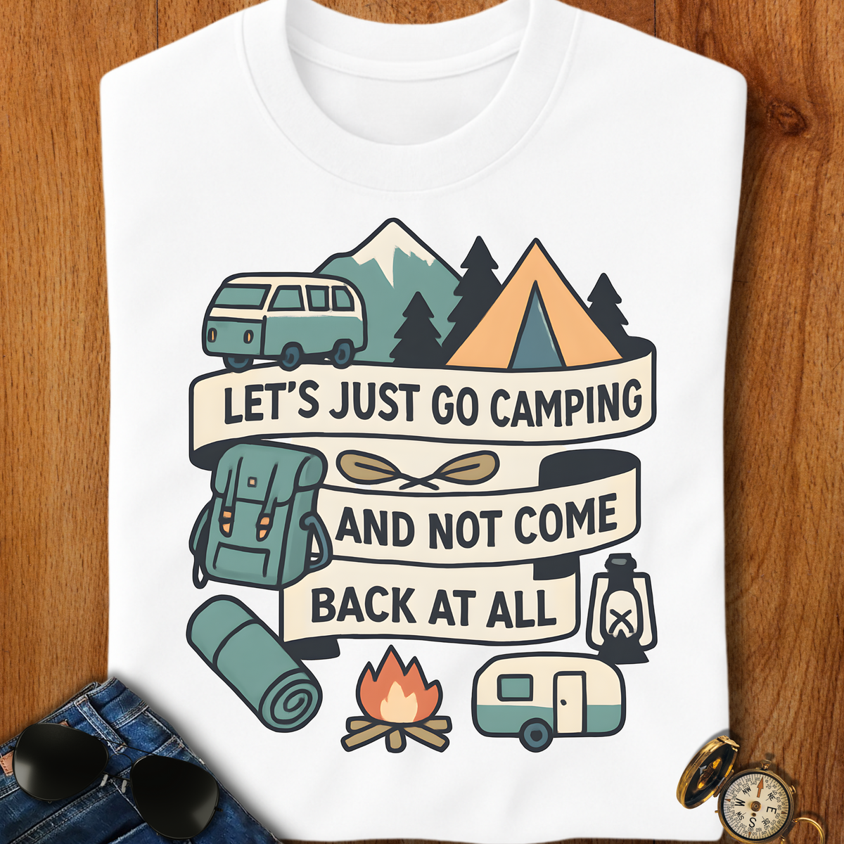 Lets Just Go Camping T-Shirt