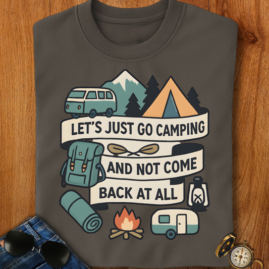 Lets Just Go Camping T-Shirt