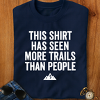 Seen More Trails than People Trekking T-Shirt